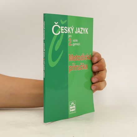 Český jazyk pro 2. ročník gymnázií. Metodická příručka