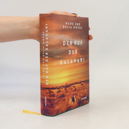Der Ruf der Kalahari. Ein Klassiker des Naturewriting von Weltbestseller-Autorin Delia Owens mit ihrem damaligen Mann Mark Owens - Erstauflage in hochwertiger Sonderausstattung.
