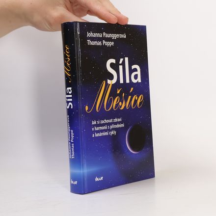 Síla Měsíce : jak si zachovat zdraví v harmonii s přírodními a lunárními cykly