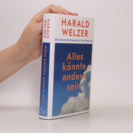 Alles könnte anders sein : eine Gesellschaftsutopie für freie Menschen