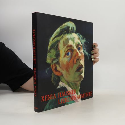 Xenia Hausner. Liebesfragmente