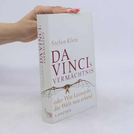 Da Vincis Vermächtnis oder wie Leonardo die Welt neu erfand