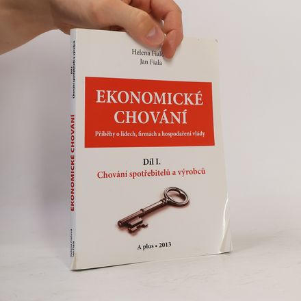 Ekonomické chování : příběhy o lidech, firmách a hospodaření vlády. Díl I. Chování spotřebitelů a výrobců