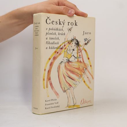 Český rok v pohádkách, písních, hrách a tancích, říkadlech a hádankách. Jaro