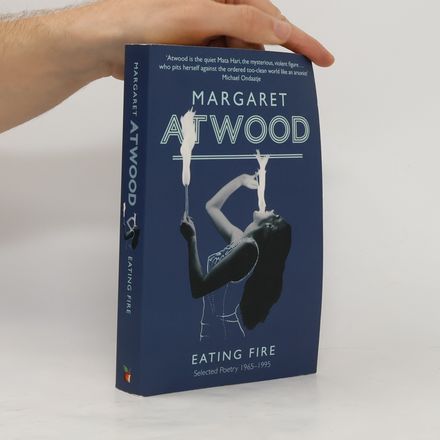 Eating Fire : Selected Poetry 1965-1995