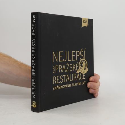 Nejlepší nejen pražské restaurace: Známkováno Zlatými lvy : 2016