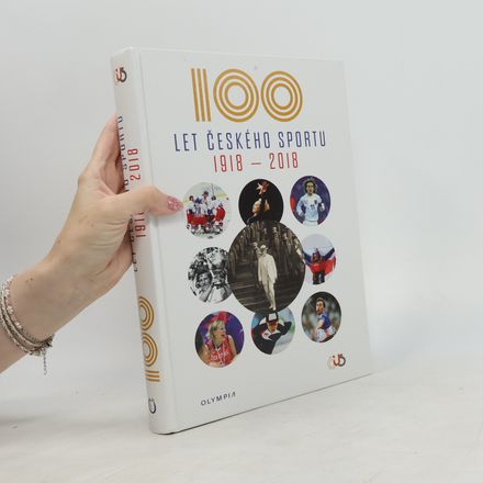 100 let českého sportu 1918-2018 Sto let českého sportu 1918-2018