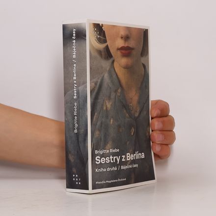 Sestry z Berlína. Kniha druhá. Báječné časy