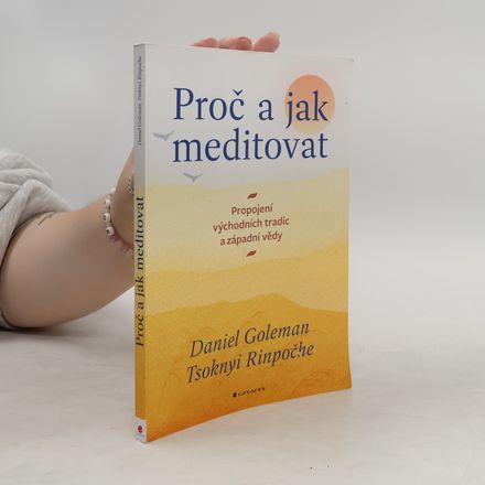 Proč a jak meditovat : propojení východních tradic a západní vědy