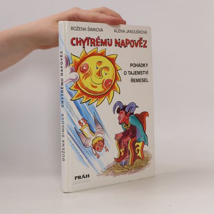 Chytrému napověz. Pohádky o tajemství řemesel