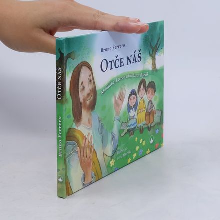 Otče náš - Modlitba, kterou nám daroval Ježíš