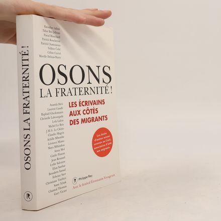 Osons la fraternité ! Les écrivains aux côtés des migrants