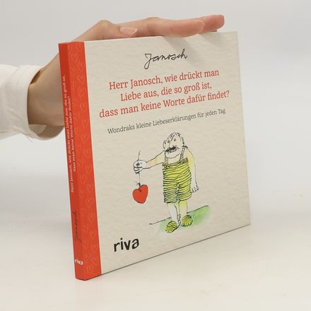 Herr Janosch, wie drückt man Liebe aus, die so groß ist, dass man keine Worte dafür findet?