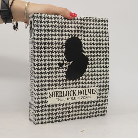 Sherlock Holmes. The Complete Works