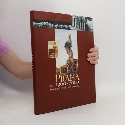 Praha 1900-2000 : sto roků stověžatého města