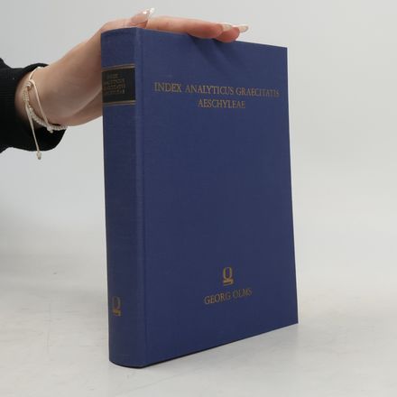 Alpha-Omega, Reihe A: Lexika, Indizes, Konkordanzen zur klassischen Philologie: Index analyticus graecitatis Aeschyleae