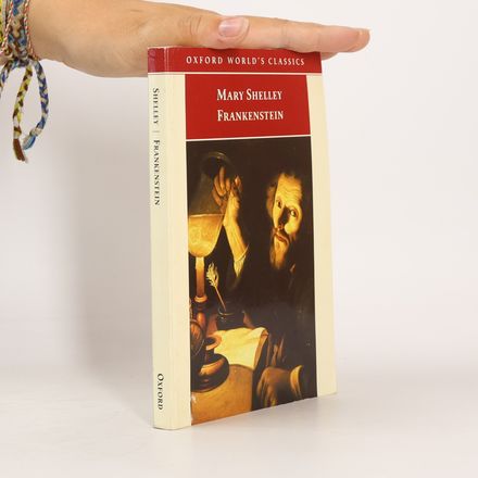 Oxford World's Classics: Frankenstein, or, The Modern Prometheus