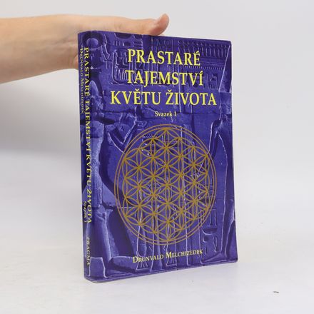 Prastaré tajemství Květu života. Svazek 1