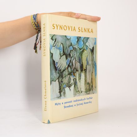 Synovia slnka: Mýty a povesti indiánskych kultúr Strednej a Južnej Ameriky