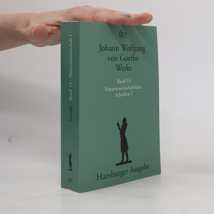 Werke. Band 13. Naturwissenschaftliche Schriften I