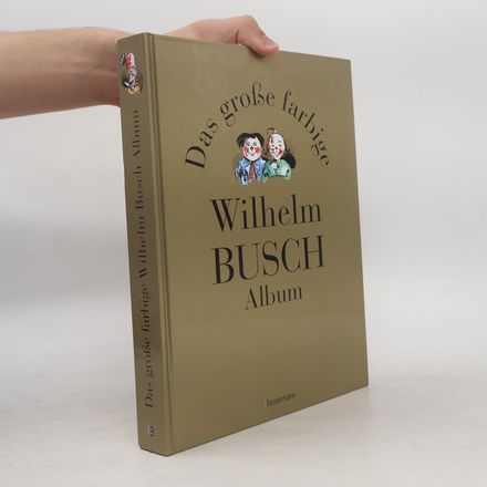 Das große farbige Wilhelm-Busch-Album