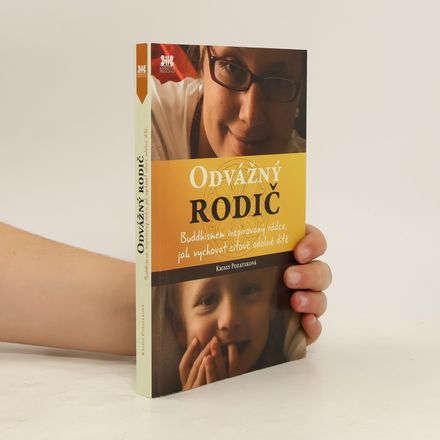 Odvážný rodič. Buddhismem inspirovaný rádce, jak vychovat citově odolné dítě