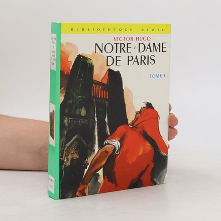 Notre Dame de Paris. Tome I.