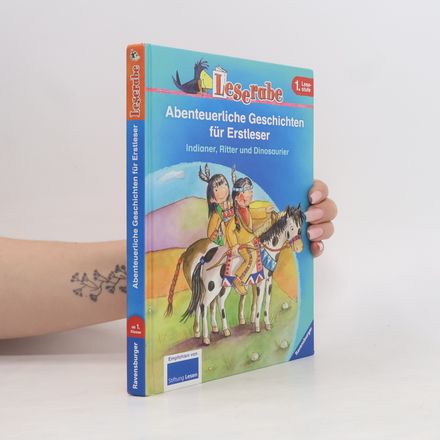 Abenteuerliche Geschichten für Erstleser. Indianer, Ritter und Dinosaurier.