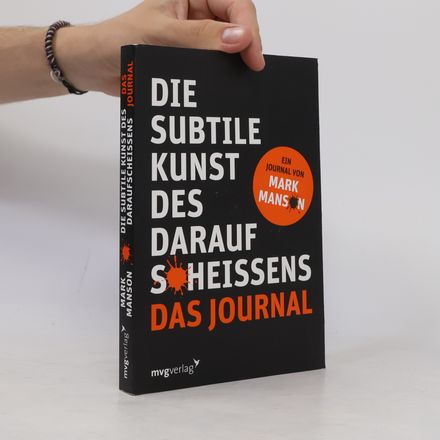 Die subtile Kunst des Daraufscheißens: Das Journal