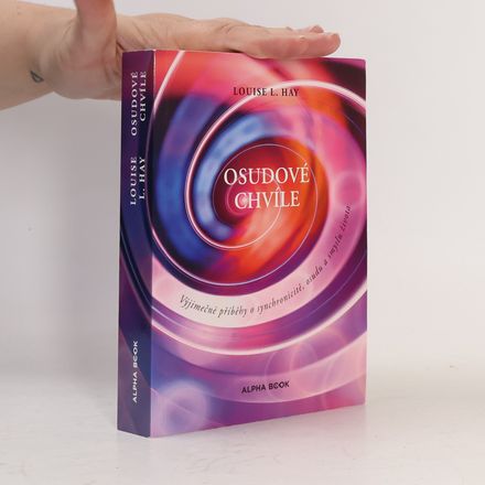 Osudové chvíle : výjimečné příběhy o synchronicitě, osudu a smyslu života