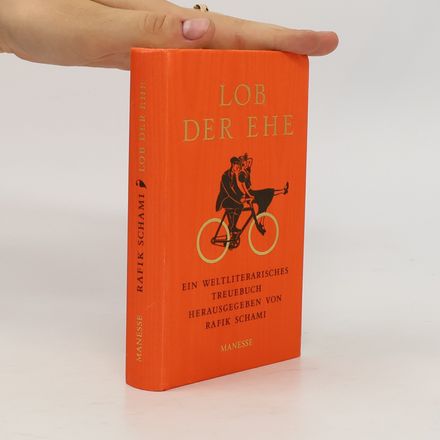 Lob der Ehe: Ein weltliterarisches Treuebuch