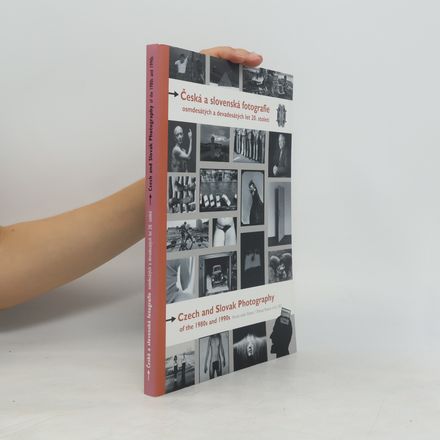 Česká a slovenská fotografie osmdesátých a devadesátých let 20. století / Czech and Slovak Photography of the 1980s and 1990s.