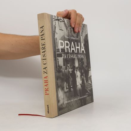 Praha za císaře pána. Staré fotografie vyprávějí