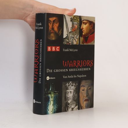 Warriors - Die großen Kriegsherren. Von Attila bis Napoleon