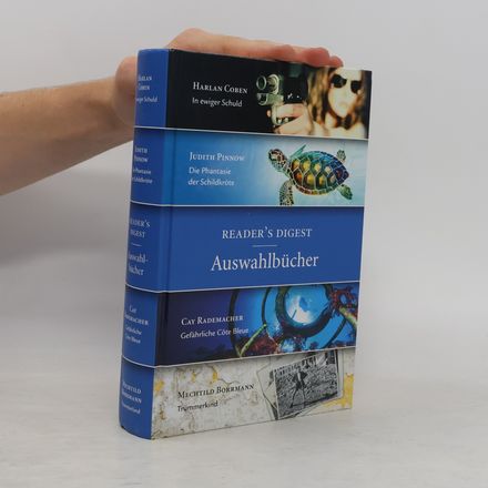 Reader's Digest Auswahlbücher: In ewiger Schuld, Die Phanasie der Schildkröte, Gefährliche Cote Bleue, Trümmerkind