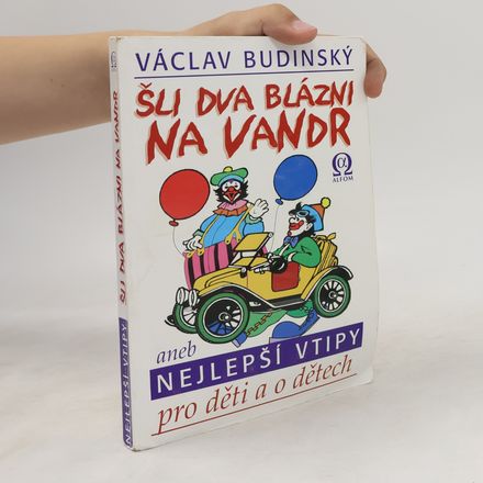 Šli dva blázni na vandr, aneb, Nejlepší vtipy pro děti a o dětech