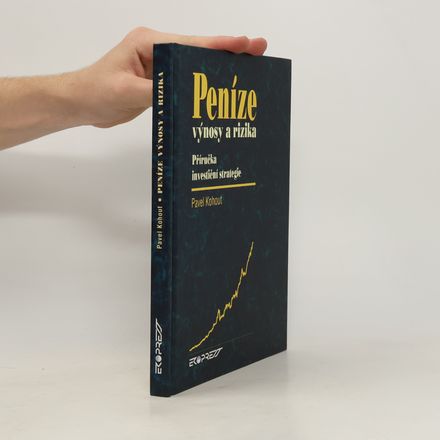 Peníze, výnosy a rizika: Příručka investiční strategie