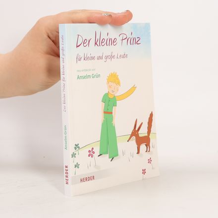 Der kleine Prinz für kleine und große Leute. Neu entdeckt von Anselm Grün