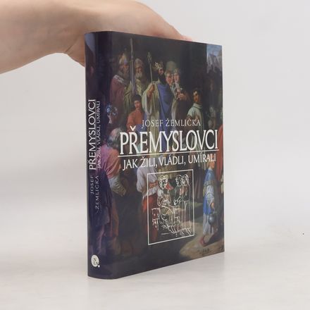 Přemyslovci. Jak žili, vládli a umírali