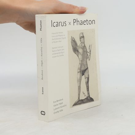 Nemístní hrdinové: Ikaros a Faethón jako emblematické figury moderního člověka