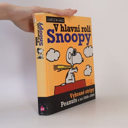 V hlavní roli Snoopy. Vybrané stripy Peanuts. Z let 1958-1999