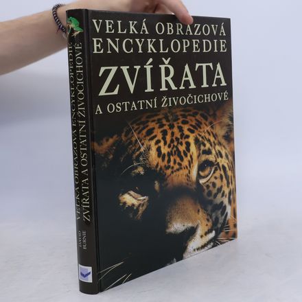 Zvířata a ostatní živočichové. Velká obrazová encyklopedie