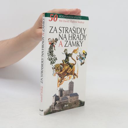 Za strašidly na hrady a zámky : 50 rodinných výletů