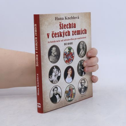 Šlechta v českých zemích 2 (díl druhý). Aristokracie od středověku po současnost
