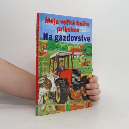 Moja veľká kniha príbehov. Na gazdovstve