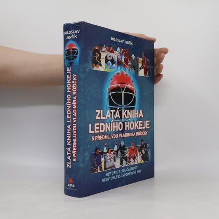 Zlatá kniha ledního hokeje. Historie a současnost nejrychlejší sportovní hry