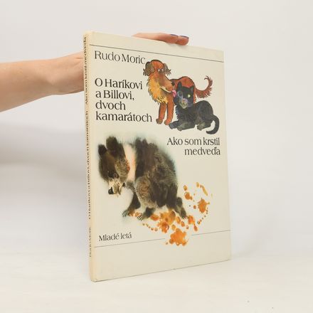 O Haríkovi a Billovi, dvoch kamarátoch. Ako som krstil medveďa