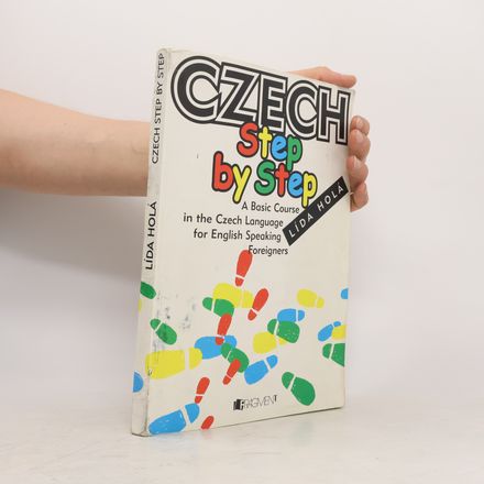 Czech Step by Step - A Basic Course in the Czech Language for English Speaking Foreigners