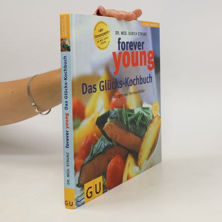 Forever young - das Glückskochbuch