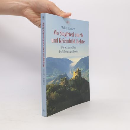 Wo Siegfried starb und Kriemhild liebte